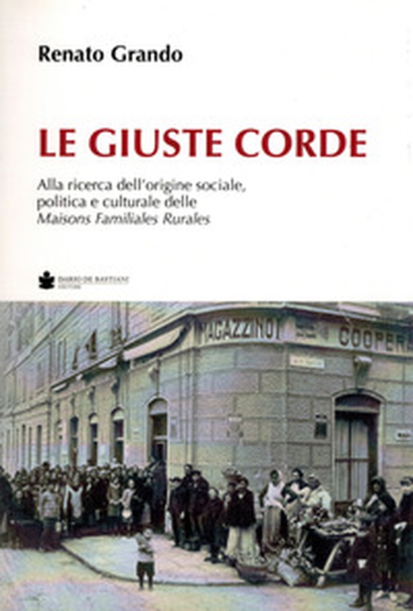 Le giuste corde. Alla ricerca dell'origine sociale, politica e culturale delle Maisons Familiales Rurales - Librerie.coop Le giuste corde. Alla ricerca dell'origine sociale, politica e culturale delle Maisons Familiales Rurales - Librerie.coop