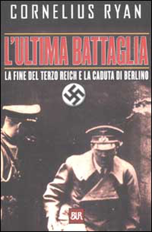 L'ultima battaglia. La fine del Terzo Reich e la caduta di Berlino - Librerie.coop L'ultima battaglia. La fine del Terzo Reich e la caduta di Berlino - Librerie.coop