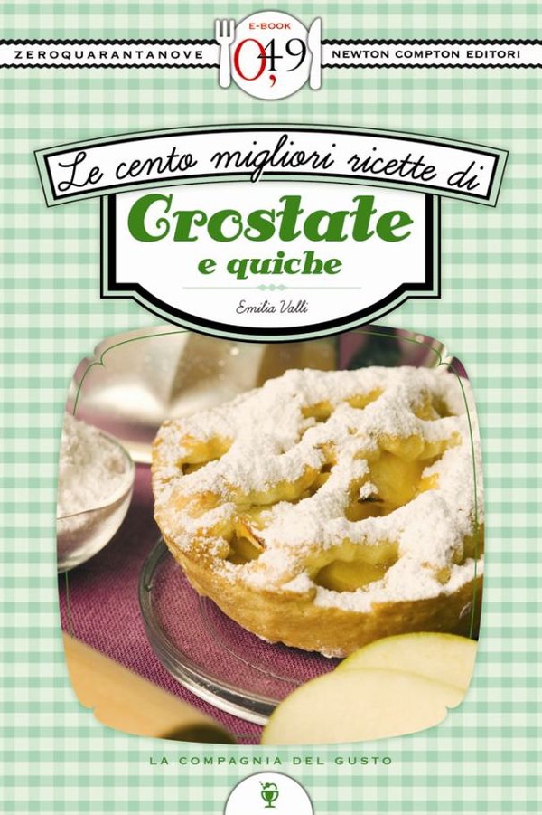 Le cento migliori ricette di crostate e quiche - Librerie.coop Le cento migliori ricette di crostate e quiche - Librerie.coop