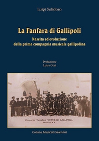 La fanfara di Gallipoli. Nascita ed evoluzione della prima compagnia musicale gallipolina - Librerie.coop