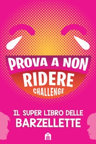 Prova a non ridere challenge. Il super libro delle barzellette - Librerie.coop Prova a non ridere challenge. Il super libro delle barzellette - Librerie.coop