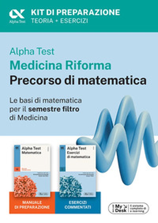 Alpha Test Medicina Riforma Precorso di Matematica. Edizione 2025. Per esami di ammissione universitaria e primo semestre di Medicina. Con piattaforma di e-learning MyDesk - Librerie.coop Alpha Test Medicina Riforma Precorso di Matematica. Edizione 2025. Per esami di ammissione universitaria e primo semestre di Medicina. Con piattaforma di e-learning MyDesk - Librerie.coop