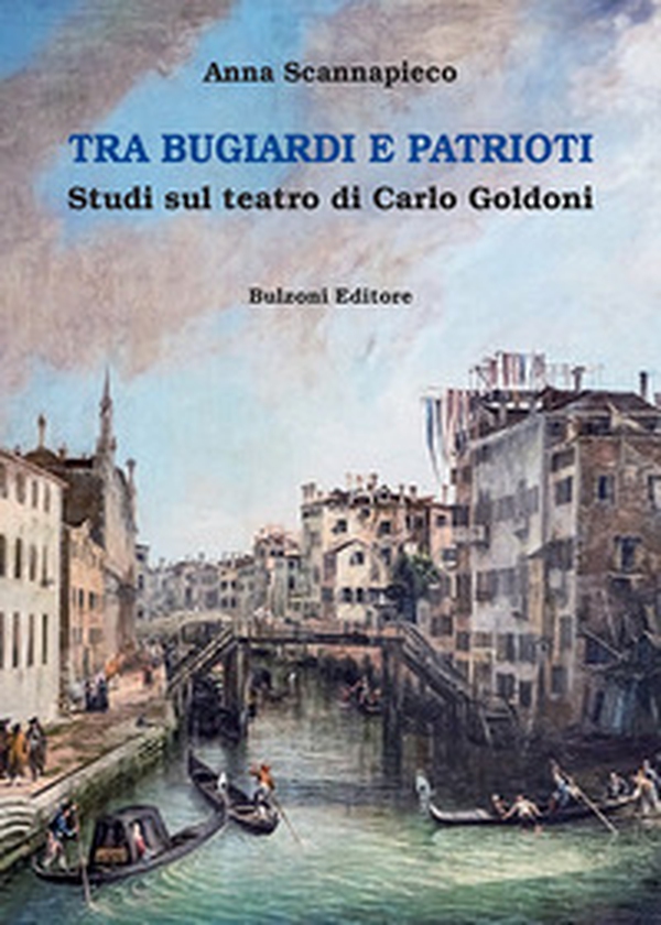 Tra bugiardi e patrioti. Studi sul teatro di Carlo Goldoni - Librerie.coop Tra bugiardi e patrioti. Studi sul teatro di Carlo Goldoni - Librerie.coop
