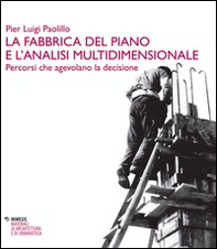 La fabbrica del piano e l'analisi multidimensionale. Percorsi che agevolano la decisione - Librerie.coop La fabbrica del piano e l'analisi multidimensionale. Percorsi che agevolano la decisione - Librerie.coop