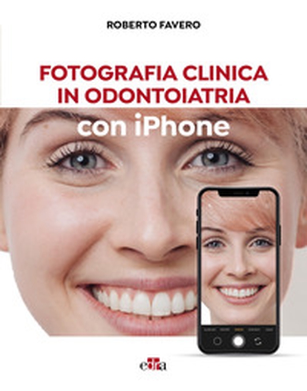 Fotografia clinica in odontoiatria con iPhone - Librerie.coop Fotografia clinica in odontoiatria con iPhone - Librerie.coop