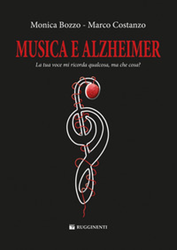Musica e Alzheimer. La tua voce mi ricorda qualcosa, ma che cosa? - Librerie.coop Musica e Alzheimer. La tua voce mi ricorda qualcosa, ma che cosa? - Librerie.coop