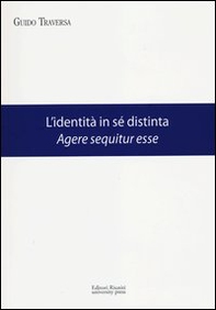 L'identità in sé distinta. Agere sequitur esse - Librerie.coop