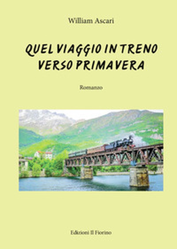 Quel viaggio in treno verso primavera - Librerie.coop Quel viaggio in treno verso primavera - Librerie.coop