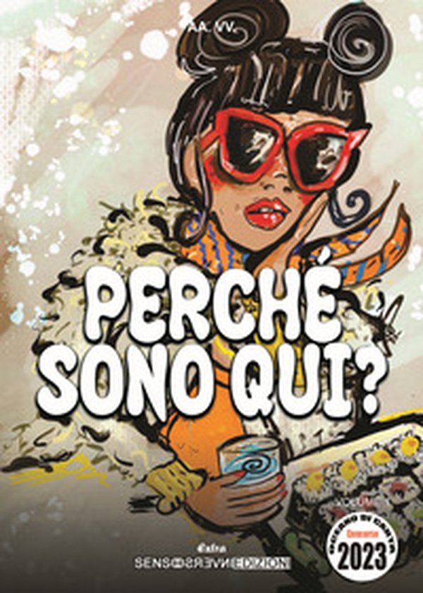 Perché sono qui? Concorso Oceano di carta 2023 - Vol. 1 - Librerie.coop Perché sono qui? Concorso Oceano di carta 2023 - Vol. 1 - Librerie.coop