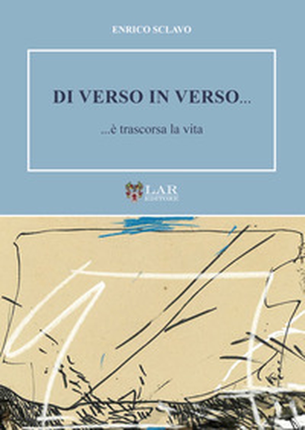 Di verso in verso... ...è trascorsa la vita - Librerie.coop Di verso in verso... ...è trascorsa la vita - Librerie.coop