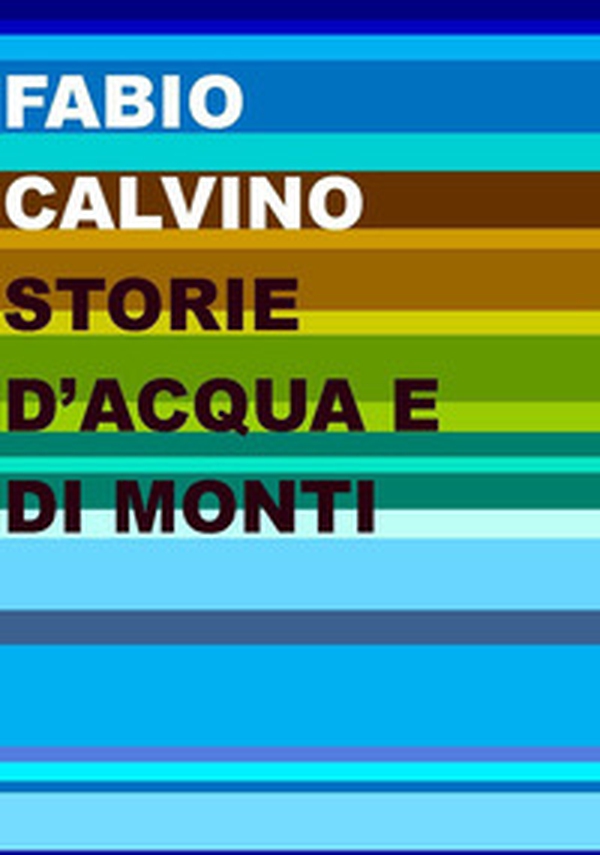 Storie d'acqua e di monti - Librerie.coop Storie d'acqua e di monti - Librerie.coop