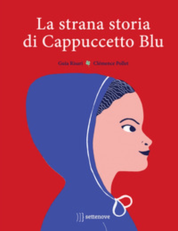 La strana storia di Cappuccetto Blu - Librerie.coop La strana storia di Cappuccetto Blu - Librerie.coop