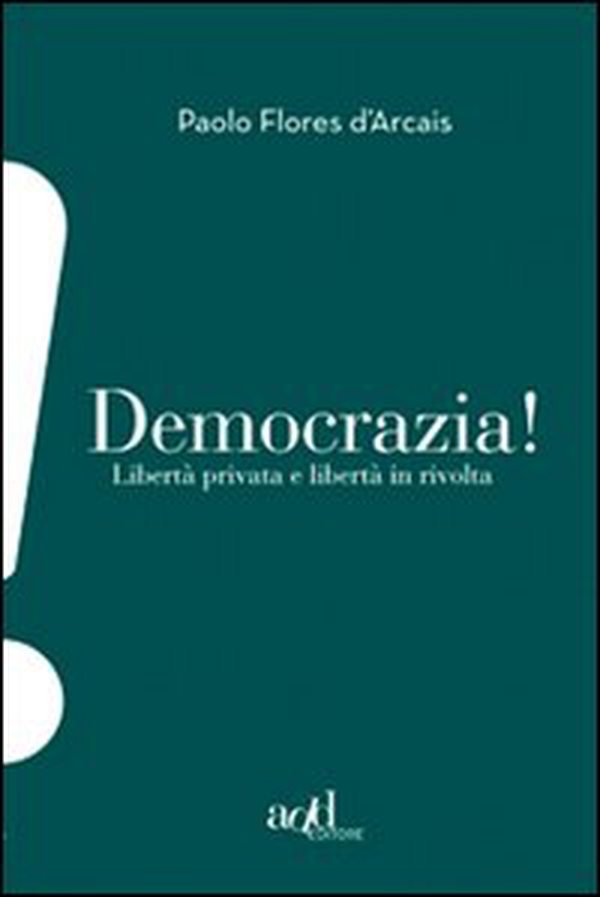 Democrazia. Libertà privata e libertà in rivolta - Librerie.coop Democrazia. Libertà privata e libertà in rivolta - Librerie.coop