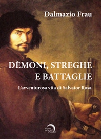 Demoni, streghe e battaglie. L'avventurosa vita di Salvator Rosa - Librerie.coop