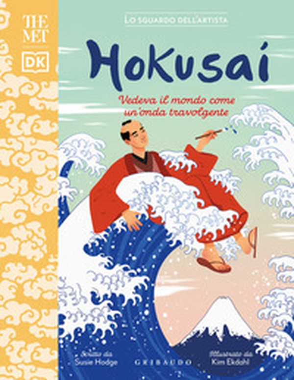 Hokusai. Vedeva il mondo come un'onda travolgente. The MET. Lo sguardo dell'artista - Librerie.coop Hokusai. Vedeva il mondo come un'onda travolgente. The MET. Lo sguardo dell'artista - Librerie.coop