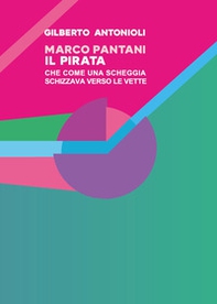 Marco Pantani. Il pirata che come una scheggia schizzava verso le vette - Librerie.coop