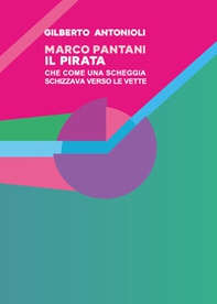 Marco Pantani. Il pirata che come una scheggia schizzava verso le vette - Librerie.coop
