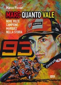 Marc quanto Vale. Nove volte campione: Márquez nella storia - Librerie.coop