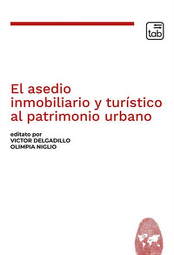 El asedio inmobiliario y turístico al patrimonio urbano - Librerie.coop El asedio inmobiliario y turístico al patrimonio urbano - Librerie.coop