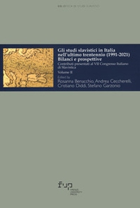 Gli studi slavistici in Italia nell'ultimo trentennio (1991-2021). Bilanci e prospettive. Contributi presentati al 7º Congresso italiano di slavistica - Vol. 2 - Librerie.coop