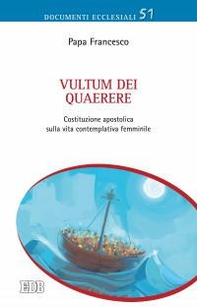 Vultum Dei quaerere. Costituzione apostolica sulla vita contemplativa femminile - Librerie.coop