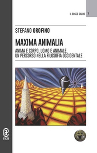 Maxima animalia. Anima e corpo, uomo e animale. Un percorso nella filosofia occidentale - Librerie.coop