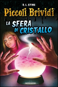 Piccoli brividi. La sfera di cristallo - Librerie.coop Piccoli brividi. La sfera di cristallo - Librerie.coop