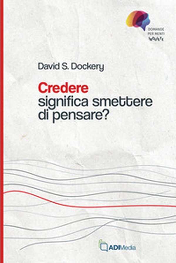 Credere significa smettere di pensare? - Librerie.coop