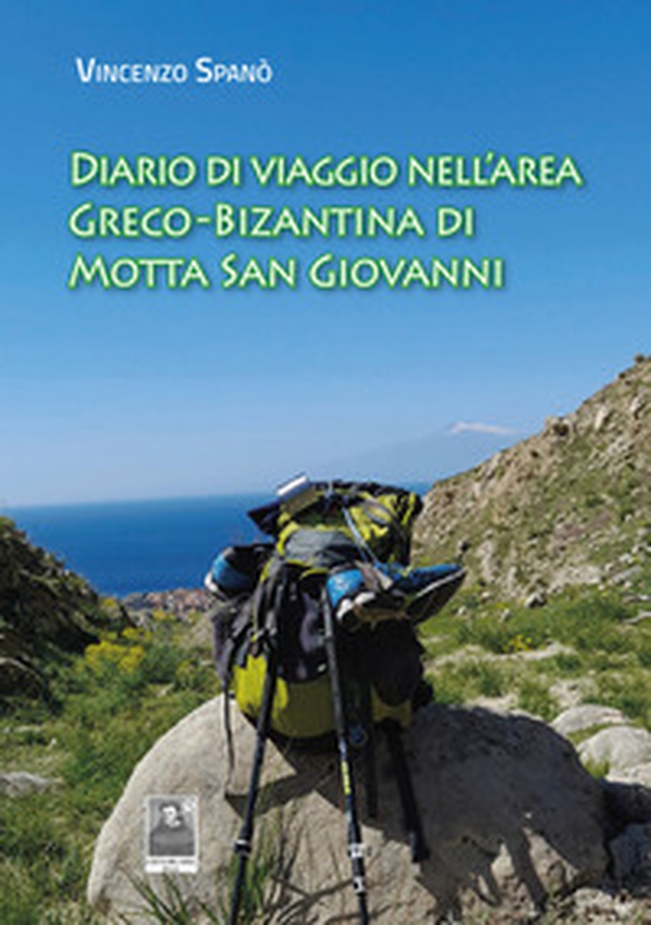Diario di viaggio nell'area greco-bizantina di Motta San Giovanni - Librerie.coop Diario di viaggio nell'area greco-bizantina di Motta San Giovanni - Librerie.coop