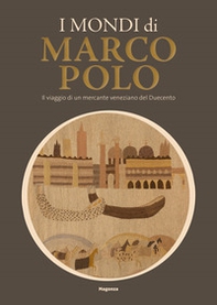 I mondi di Marco Polo. Il viaggio di un mercante veneziano del Duecento. Catalogo della mostra (Venezia, 6 aprile-29 settembre 2024) - Librerie.coop I mondi di Marco Polo. Il viaggio di un mercante veneziano del Duecento. Catalogo della mostra (Venezia, 6 aprile-29 settembre 2024) - Librerie.coop