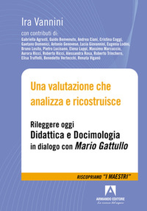 Una valutazione che analizza e ricostruisce. Rileggere oggi «Didattica e docimologia» in dialogo con Mario Gattullo - Librerie.coop Una valutazione che analizza e ricostruisce. Rileggere oggi «Didattica e docimologia» in dialogo con Mario Gattullo - Librerie.coop