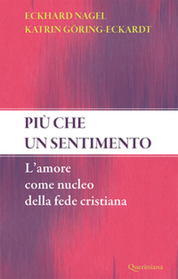Più che un sentimento. L'amore come nucleo della fede cristiana - Librerie.coop Più che un sentimento. L'amore come nucleo della fede cristiana - Librerie.coop