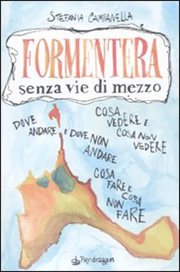 Formentera senza vie di mezzo - Librerie.coop Formentera senza vie di mezzo - Librerie.coop