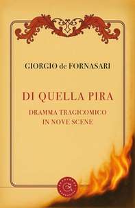 Di quella pira. Dramma tragicomico in nove scene - Librerie.coop
