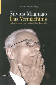 Silvius Magnago. Das Vermachtnis. Bekenntnis Einer Politischen Legende - Librerie.coop