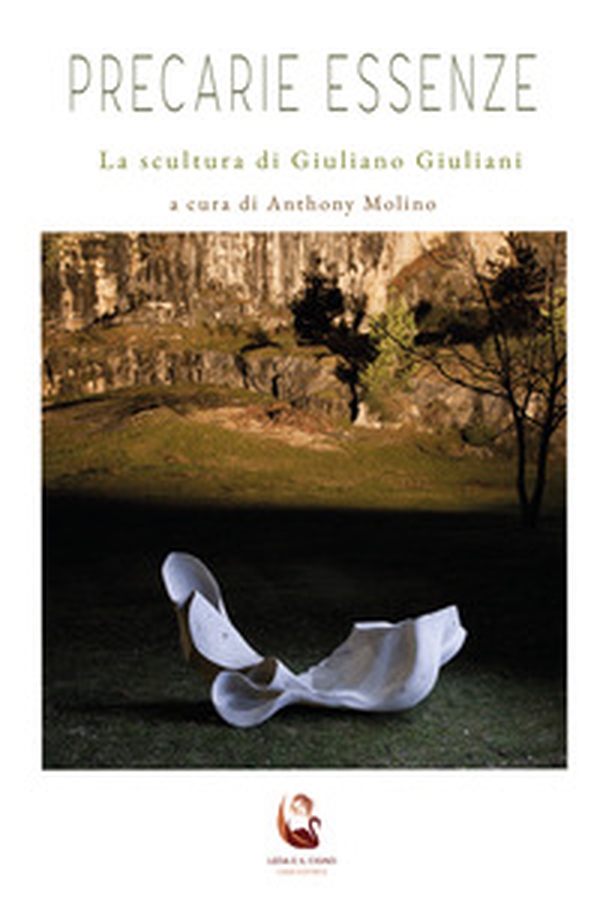 Precarie essenze. La scultura di Giuliano Giuliani - Librerie.coop Precarie essenze. La scultura di Giuliano Giuliani - Librerie.coop