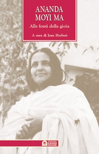 Ananda Moyi Ma. Alle fonti della gioia - Librerie.coop Ananda Moyi Ma. Alle fonti della gioia - Librerie.coop