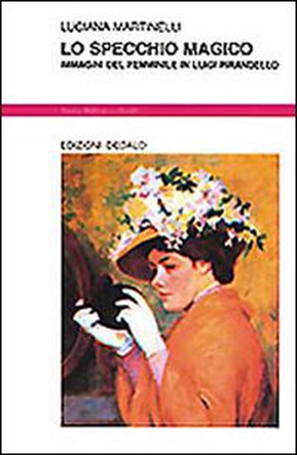 Lo specchio magico. Immagini del femminile in Luigi Pirandello - Librerie.coop Lo specchio magico. Immagini del femminile in Luigi Pirandello - Librerie.coop