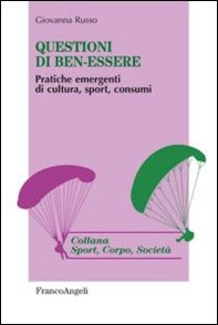 Questioni di ben-essere. Pratiche emergenti di cultura, sport, consumi - Librerie.coop