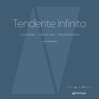Tendente infinito. Lucio Saffaro - Orlando Strati - Monica Mazzone - Librerie.coop