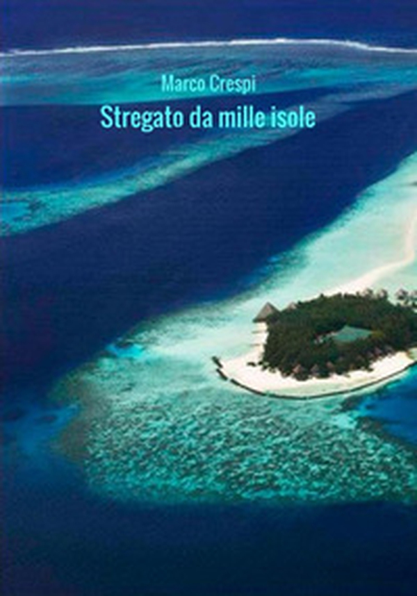 Stregato da mille isole. Le mie Maldive - Librerie.coop Stregato da mille isole. Le mie Maldive - Librerie.coop