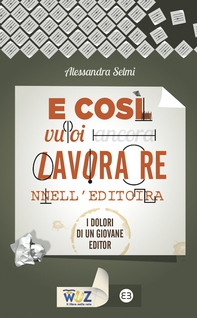 E così vuoi lavorare nell'editoria - Librerie.coop E così vuoi lavorare nell'editoria - Librerie.coop