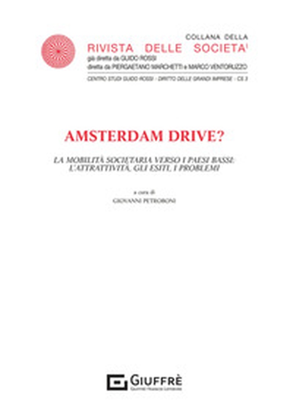 Amsterdam drive? La mobilità societaria verso i Paesi Bassi: l'attrattività, gli esiti, i problemi - Librerie.coop Amsterdam drive? La mobilità societaria verso i Paesi Bassi: l'attrattività, gli esiti, i problemi - Librerie.coop