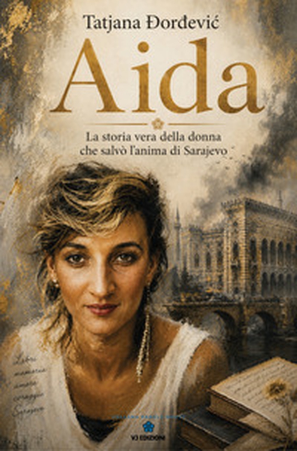 Aida. La storia vera della donna che salvò l'anima di Sarajevo - Librerie.coop