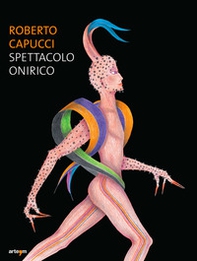 Roberto Capucci. Spettacolo onirico - Librerie.coop