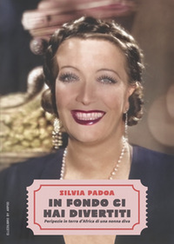In fondo ci hai divertiti. Peripezie in terre d'Africa di una nonna diva - Librerie.coop In fondo ci hai divertiti. Peripezie in terre d'Africa di una nonna diva - Librerie.coop
