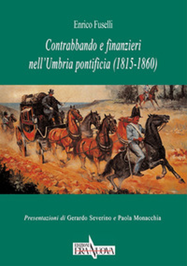 Contrabbando e finanzieri nell'Umbria pontificia (1815-1860) - Librerie.coop Contrabbando e finanzieri nell'Umbria pontificia (1815-1860) - Librerie.coop