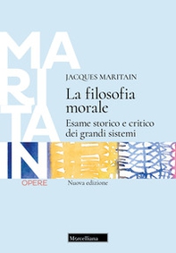 La filosofia morale. Esame storico e critico dei grandi sistemi - Librerie.coop