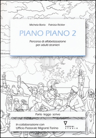 Piano piano. Percorso di alfabetizzazione per adulti stranieri - Vol. 2 - Librerie.coop