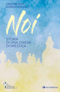 Noi. Storia di una chiesa domestica - Librerie.coop Noi. Storia di una chiesa domestica - Librerie.coop